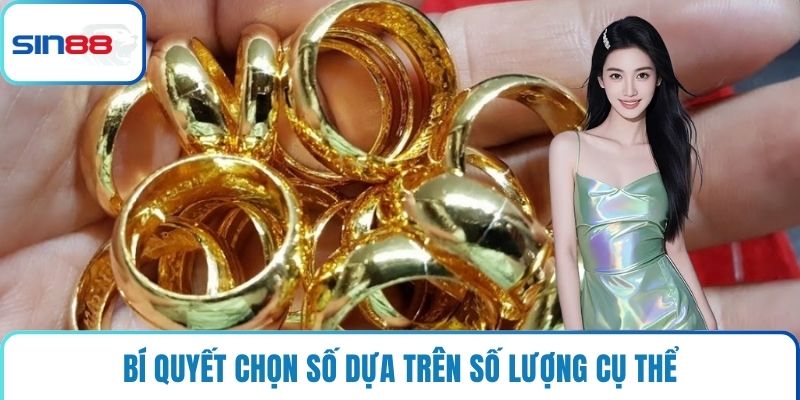 Bí quyết chọn số dựa trên số lượng cụ thể
