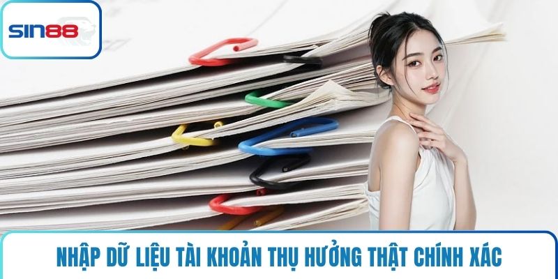 Nhập dữ liệu tài khoản thụ hưởng thật chính xác