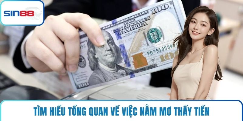 Tìm hiểu tổng quan về việc nằm mơ thấy tiền